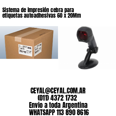Sistema de impresión cebra para etiquetas autoadhesivas 60 x 20Mm