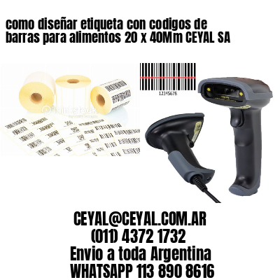 como diseñar etiqueta con codigos de barras para alimentos 20 x 40Mm CEYAL SA