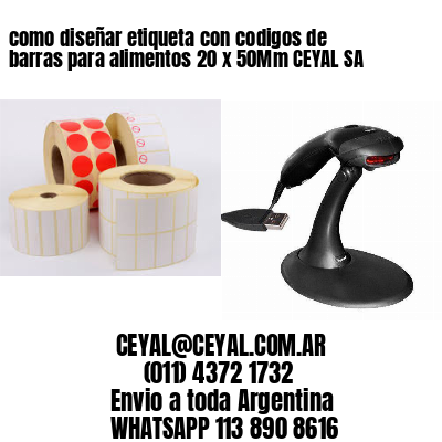 como diseñar etiqueta con codigos de barras para alimentos 20 x 50Mm CEYAL SA