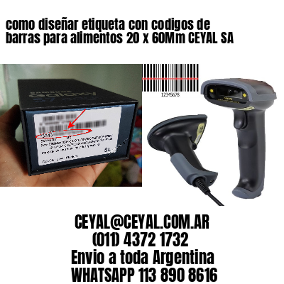 como diseñar etiqueta con codigos de barras para alimentos 20 x 60Mm CEYAL SA