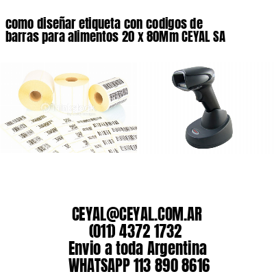 como diseñar etiqueta con codigos de barras para alimentos 20 x 80Mm CEYAL SA