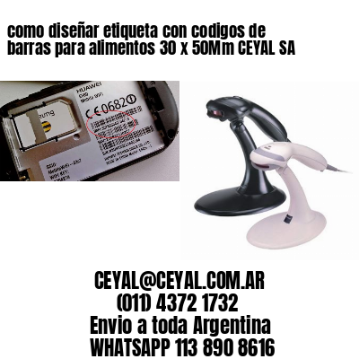 como diseñar etiqueta con codigos de barras para alimentos 30 x 50Mm CEYAL SA