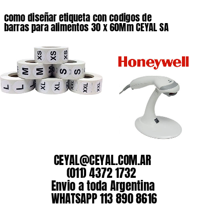 como diseñar etiqueta con codigos de barras para alimentos 30 x 60Mm CEYAL SA