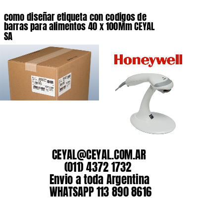como diseñar etiqueta con codigos de barras para alimentos 40 x 100Mm CEYAL SA