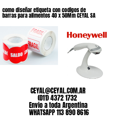 como diseñar etiqueta con codigos de barras para alimentos 40 x 50Mm CEYAL SA