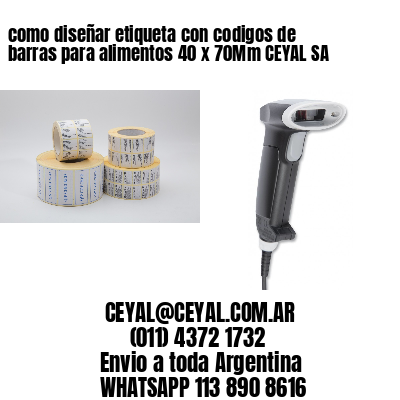 como diseñar etiqueta con codigos de barras para alimentos 40 x 70Mm CEYAL SA