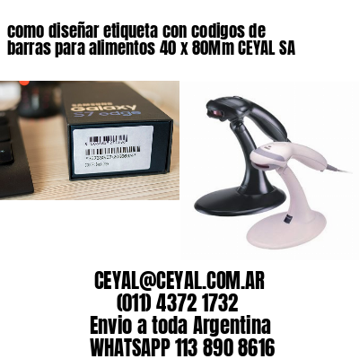 como diseñar etiqueta con codigos de barras para alimentos 40 x 80Mm CEYAL SA