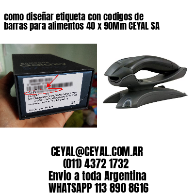 como diseñar etiqueta con codigos de barras para alimentos 40 x 90Mm CEYAL SA