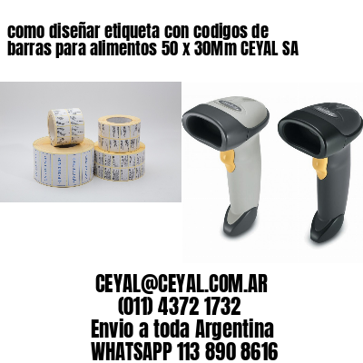 como diseñar etiqueta con codigos de barras para alimentos 50 x 30Mm CEYAL SA