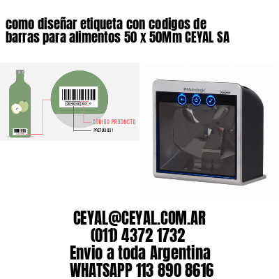 como diseñar etiqueta con codigos de barras para alimentos 50 x 50Mm CEYAL SA
