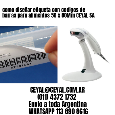 como diseñar etiqueta con codigos de barras para alimentos 50 x 80Mm CEYAL SA