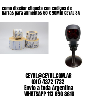 como diseñar etiqueta con codigos de barras para alimentos 50 x 90Mm CEYAL SA