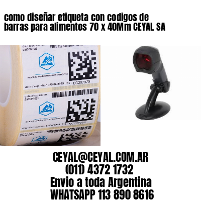como diseñar etiqueta con codigos de barras para alimentos 70 x 40Mm CEYAL SA