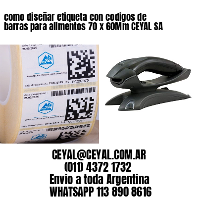 como diseñar etiqueta con codigos de barras para alimentos 70 x 60Mm CEYAL SA