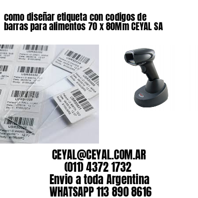 como diseñar etiqueta con codigos de barras para alimentos 70 x 80Mm CEYAL SA