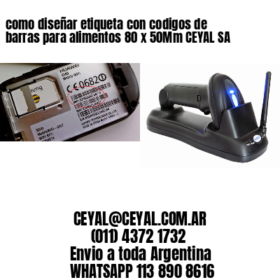 como diseñar etiqueta con codigos de barras para alimentos 80 x 50Mm CEYAL SA