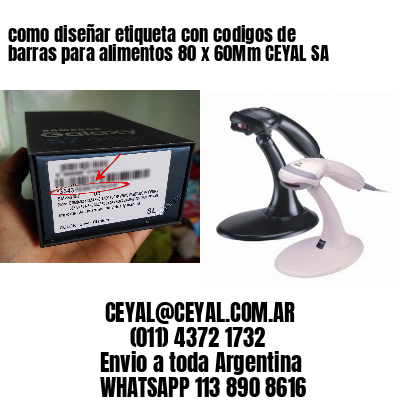 como diseñar etiqueta con codigos de barras para alimentos 80 x 60Mm CEYAL SA