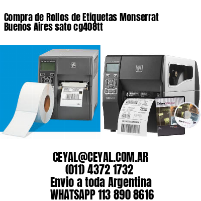 Compra de Rollos de Etiquetas Monserrat  Buenos Aires sato cg408tt