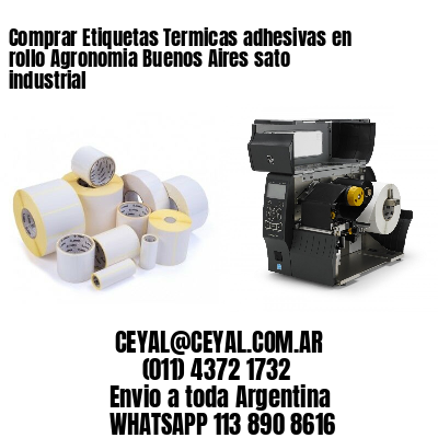 Comprar Etiquetas Termicas adhesivas en rollo Agronomia Buenos Aires sato industrial