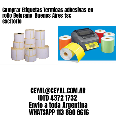 Comprar Etiquetas Termicas adhesivas en rollo Belgrano  Buenos Aires tsc escitorio