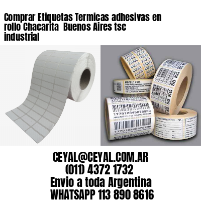 Comprar Etiquetas Termicas adhesivas en rollo Chacarita  Buenos Aires tsc industrial