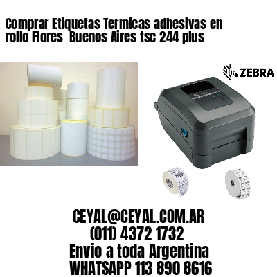 Comprar Etiquetas Termicas adhesivas en rollo Flores  Buenos Aires tsc 244 plus