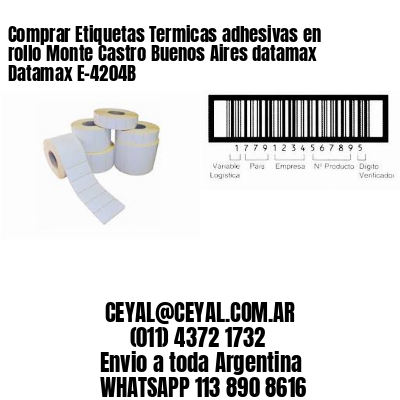 Comprar Etiquetas Termicas adhesivas en rollo Monte Castro Buenos Aires datamax Datamax E-4204B
