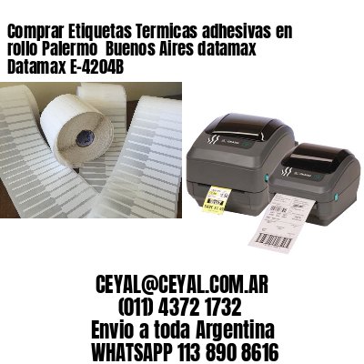 Comprar Etiquetas Termicas adhesivas en rollo Palermo  Buenos Aires datamax Datamax E-4204B