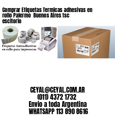Comprar Etiquetas Termicas adhesivas en rollo Palermo  Buenos Aires tsc escitorio