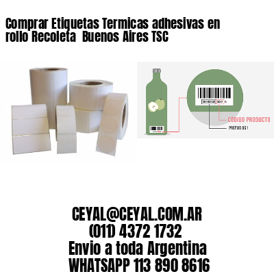 Comprar Etiquetas Termicas adhesivas en rollo Recoleta  Buenos Aires TSC