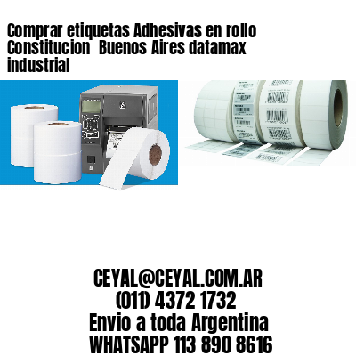 Comprar etiquetas Adhesivas en rollo Constitucion  Buenos Aires datamax industrial