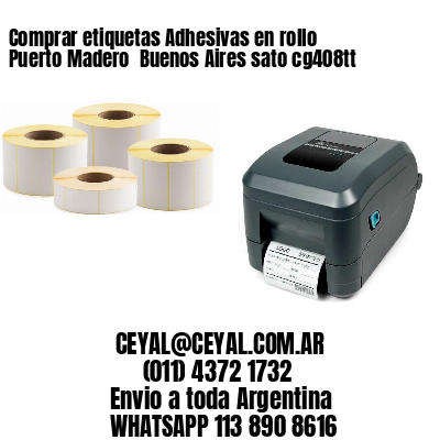 Comprar etiquetas Adhesivas en rollo Puerto Madero  Buenos Aires sato cg408tt