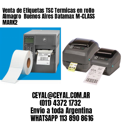 Venta de Etiquetas TSC Termicas en rollo Almagro  Buenos Aires Datamax M-CLASS MARK2
