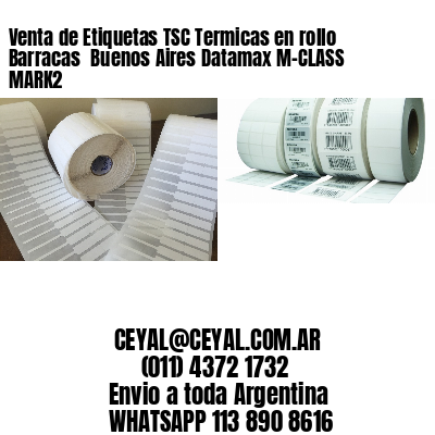 Venta de Etiquetas TSC Termicas en rollo Barracas  Buenos Aires Datamax M-CLASS MARK2
