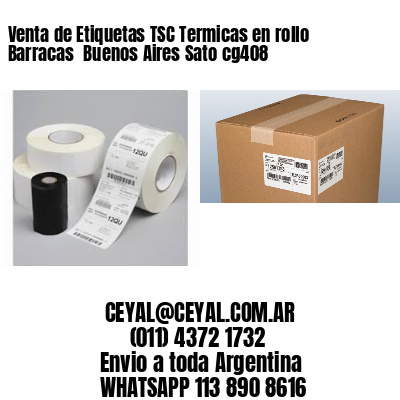 Venta de Etiquetas TSC Termicas en rollo Barracas  Buenos Aires Sato cg408