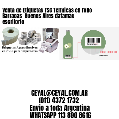 Venta de Etiquetas TSC Termicas en rollo Barracas  Buenos Aires datamax escritorio