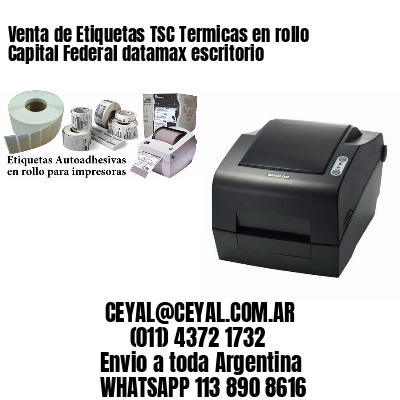 Venta de Etiquetas TSC Termicas en rollo Capital Federal datamax escritorio