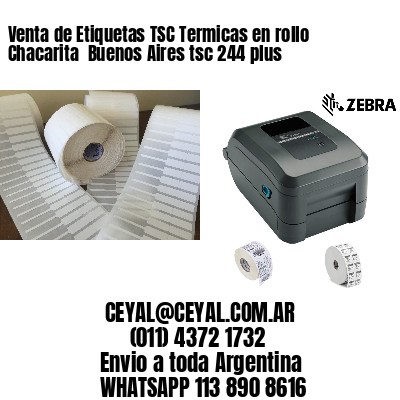 Venta de Etiquetas TSC Termicas en rollo Chacarita  Buenos Aires tsc 244 plus