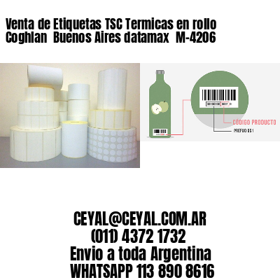 Venta de Etiquetas TSC Termicas en rollo Coghlan  Buenos Aires datamax  M-4206