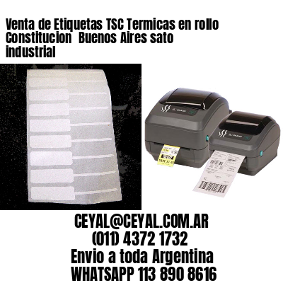 Venta de Etiquetas TSC Termicas en rollo Constitucion  Buenos Aires sato industrial