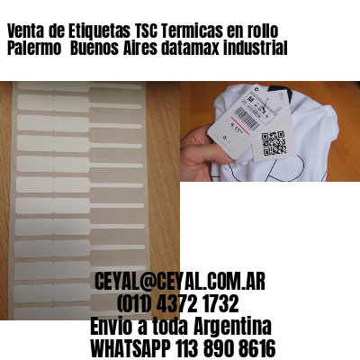 Venta de Etiquetas TSC Termicas en rollo Palermo  Buenos Aires datamax industrial