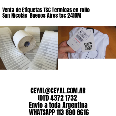 Venta de Etiquetas TSC Termicas en rollo San Nicolás  Buenos Aires tsc 2410M