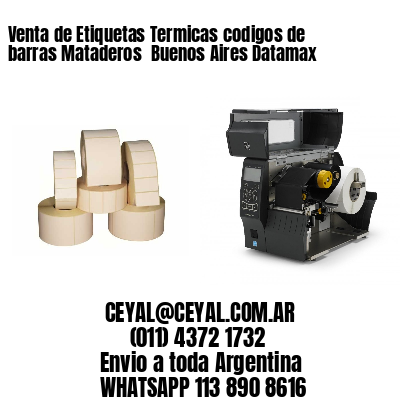 Venta de Etiquetas Termicas codigos de barras Mataderos  Buenos Aires Datamax