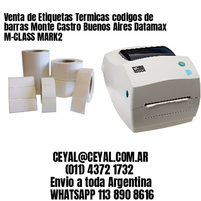 Venta de Etiquetas Termicas codigos de barras Monte Castro Buenos Aires Datamax M-CLASS MARK2