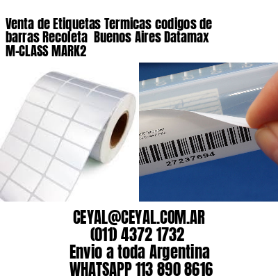 Venta de Etiquetas Termicas codigos de barras Recoleta  Buenos Aires Datamax M-CLASS MARK2