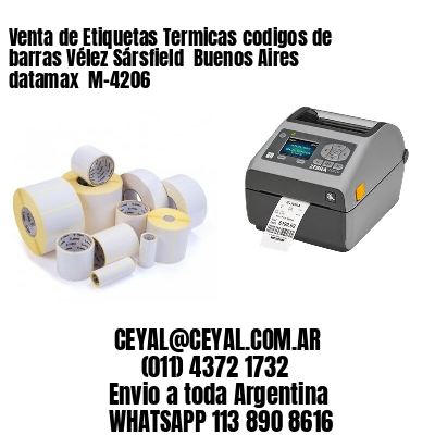 Venta de Etiquetas Termicas codigos de barras Vélez Sársfield  Buenos Aires datamax  M-4206