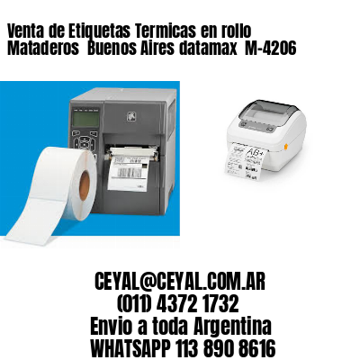 Venta de Etiquetas Termicas en rollo Mataderos  Buenos Aires datamax  M-4206