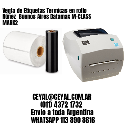 Venta de Etiquetas Termicas en rollo Núñez  Buenos Aires Datamax M-CLASS MARK2