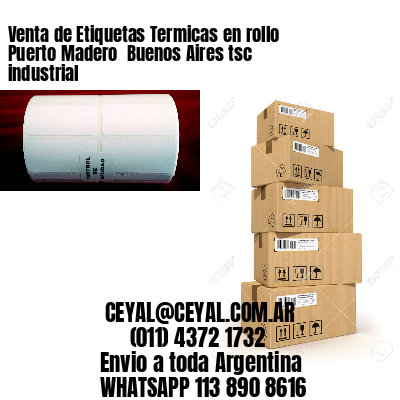 Venta de Etiquetas Termicas en rollo Puerto Madero  Buenos Aires tsc industrial