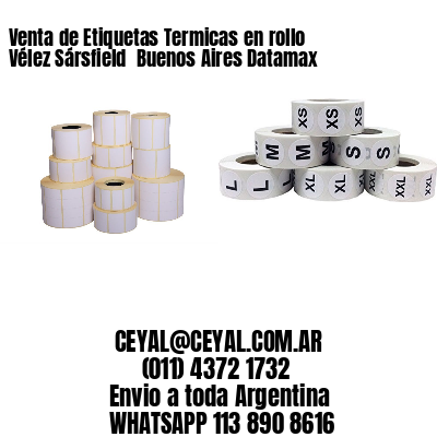 Venta de Etiquetas Termicas en rollo Vélez Sársfield  Buenos Aires Datamax